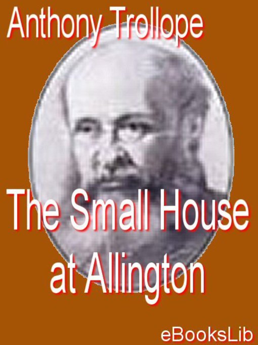 Title details for The Small House at Allington by Anthony Trollope - Available
